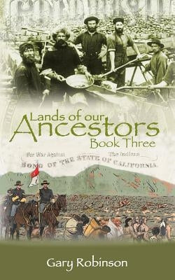 Lands of our Ancestors Book Three by Robinson, Gary