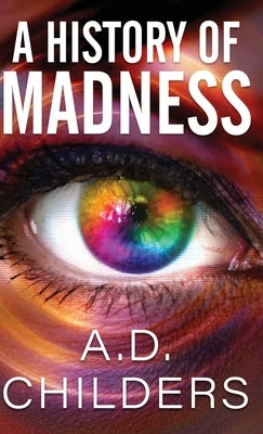 A History of Madness by Childers, A. D.