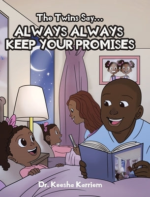 The Twins Say...Always, Always Keep Your Promises by Karriem, Keesha