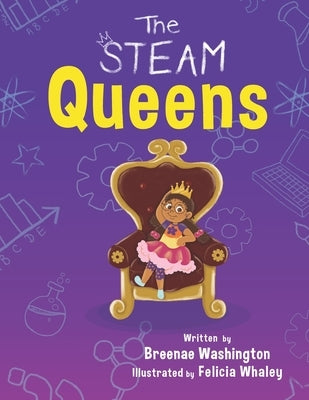 The STEAM Queens by Whaley, Felicia