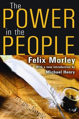 The Power in the People by Morley, Felix