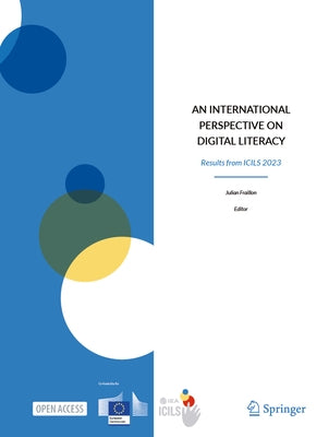 An International Perspective on Digital Literacy: Results from Icils 2023 by Fraillon, Julian