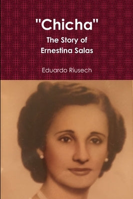 Chicha: The Story of Ernestina Salas by Riusech, Eduardo