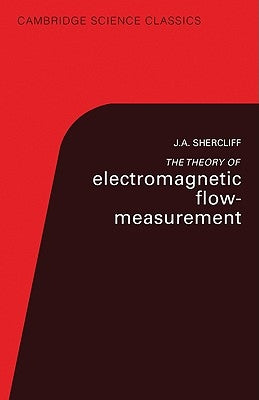 The Theory of Electromagnetic Flow-Measurement by Shercliff, J. A.