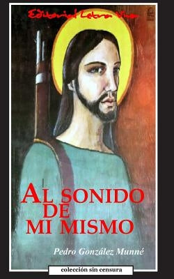 Al Sonido de Mi Mismo by Gonzalez-Munne, Pedro