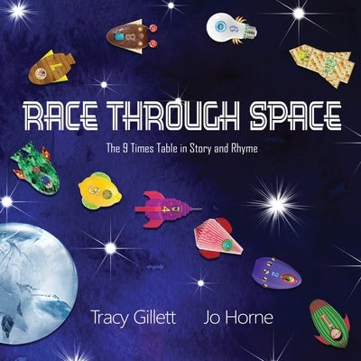 Race Through Space: The 9 Times Tables in Story and Rhyme by Horne, Jo