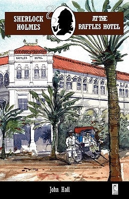 Sherlock Holmes at the Raffles Hotel by Hall, John