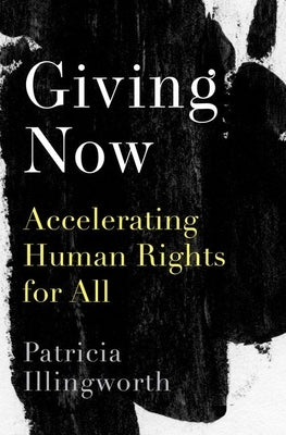 Giving Now: Accelerating Human Rights for All by Illingworth, Patricia