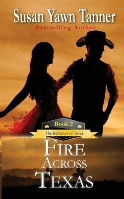 Fire Across Texas by Tanner, Susan Yawn