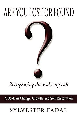 Are You Lost or Found?: Recognizing the Wake Up Call by Fadal, Sylvester