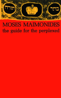 The Guide for the Perplexed by Maimonides, Moses
