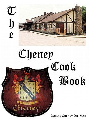 The Cheney Cookbook by Dittmar, Gordie Cheney