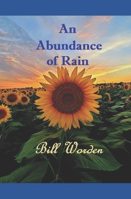 An Abundance of Rain: Poems and Stories by Worden, Bill