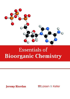 Essentials of Bioorganic Chemistry by Riordan, Jeremy