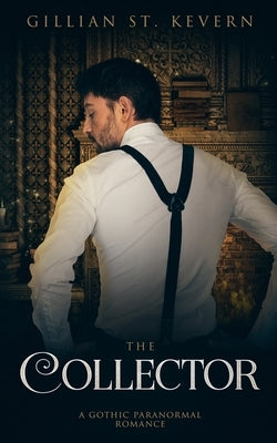 The Collector: A Paranormal Gothic Romance by St Kevern, Gillian