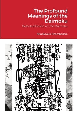 The Profound Meanings of the Daimoku: TLK Nichiren Doctrinal Studies by Chamberlain-Nyudo, Sylvain