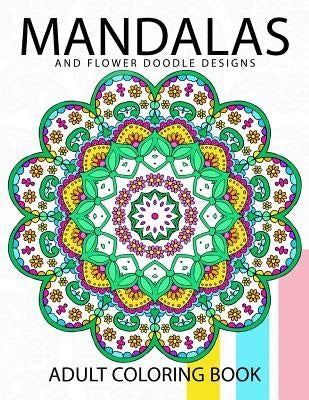 Mandala and Flower Doodle Design: An Adult coloring Book by Doodle Coloring Books for Adults