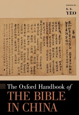 The Oxford Handbook of the Bible in China by Yeo, K. K.