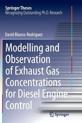 Modelling and Observation of Exhaust Gas Concentrations for Diesel Engine Control by Blanco-Rodriguez, Dr -Ing David