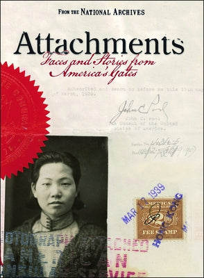 Attachments: Faces and Stories from America's Gates by Bustard, Bruce I.