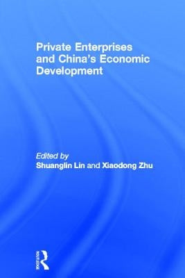 Private Enterprises and China's Economic Development by Lin, Shuanglin