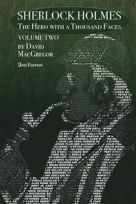 Sherlock Holmes: The Hero With a Thousand Faces - Volume 2 - 2nd Edition by MacGregor, David