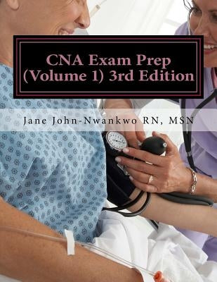 CNA Exam Prep: Nurse Assistant Practice Test Questions by John-Nwankwo Rn, Msn Jane
