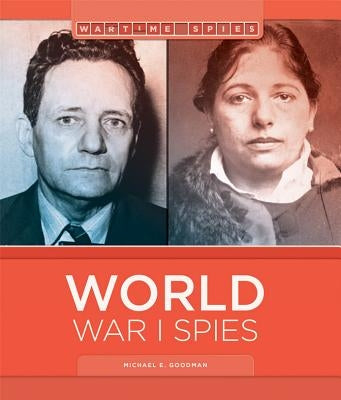 World War I Spies by Goodman, Michael E.