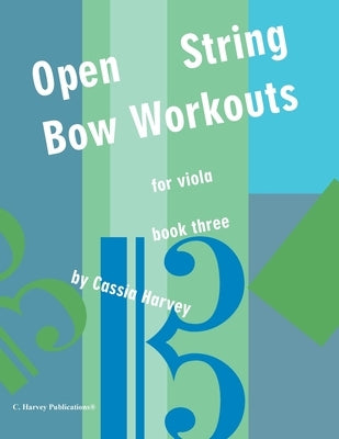 Open String Bow Workouts for Viola, Book Three by Harvey, Cassia
