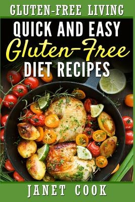 Quick and Easy Gluten-Free Diet Recipes by Cook, Janet