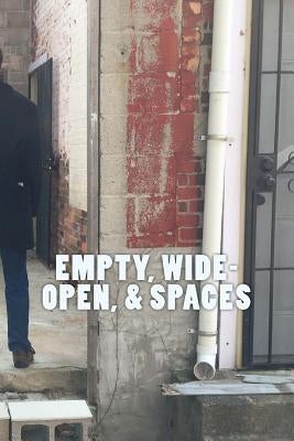 Empty, Wide-Open, & Spaces by Hanck, Michael P.