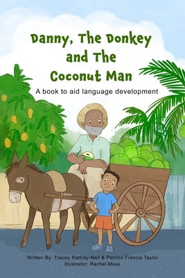 Danny, The Donkey and the Coconut Man: A book to aid Language Development by Francis Taylor, Petrina