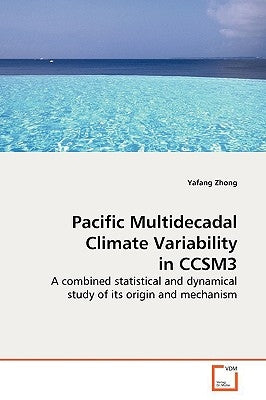 Pacific Multidecadal Climate Variability in CCSM3 by Zhong, Yafang