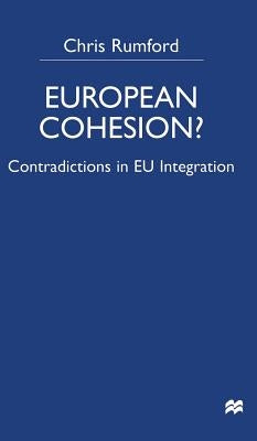 European Cohesion: Contradictions in EU Integration by Rumford, C.