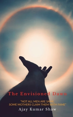 The Envisioned Dawn by Kumar, Ajay