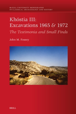 Khóstia III: Excavations 1965 & 1972: The Testimonia and Small Finds by Fossey, John M.