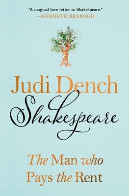 Shakespeare: The Man Who Pays the Rent by Dench, Judi