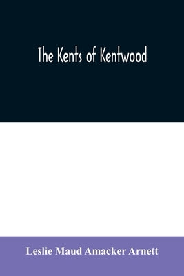 The Kents of Kentwood by Maud Amacker Arnett, Leslie