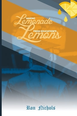 Making Lemonade from Education's Lemons by Nichols, Ron