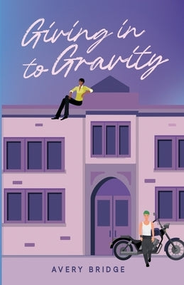 Giving in to Gravity by Bridge, Avery