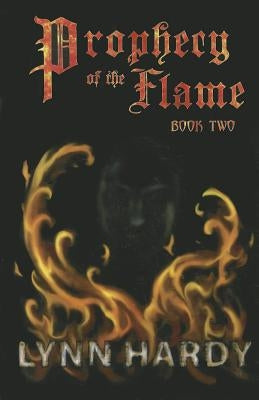 Prophecy of the Flame, Book Two by Hardy, Lynn