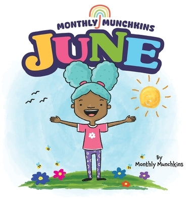 June: A Children's Book about the Month of June, Weather, and Holidays: Juneteenth, Father's Day, Flag Day by Munchkins, Monthly