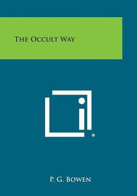 The Occult Way by Bowen, P. G.