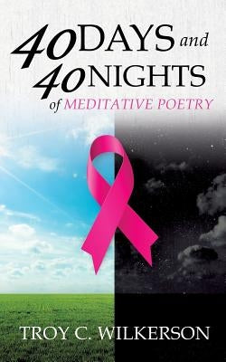 40 Days and 40 Nights by Wilkerson, Troy C.