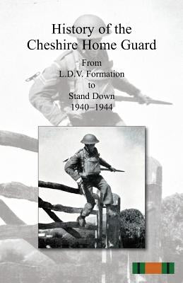 History of the Cheshire Home Guard by Anon