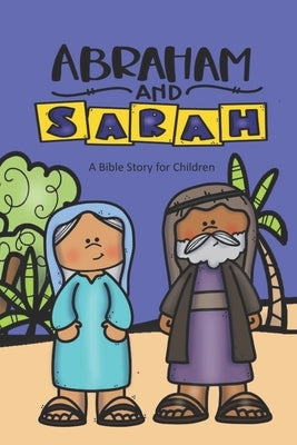 Abraham and Sarah: A Bible Story for Children by Linville, Rich