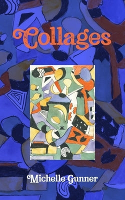 Collages by Gunner, Michelle