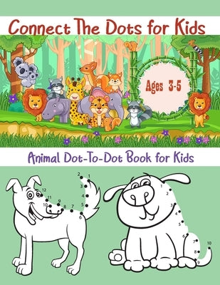 Connect The Dots for Kids Ages 3 - 5: Animal Dot-to-Dot Book for Kids by Starshine