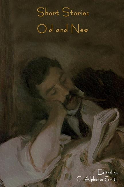 Short Stories Old and New by Smith, C. Alphonso
