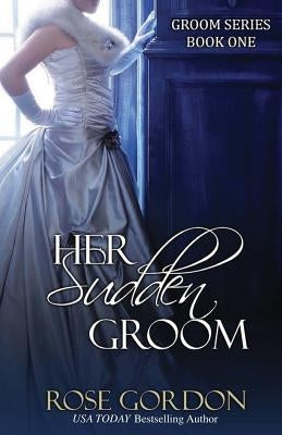 Her Sudden Groom by Gordon, Rose